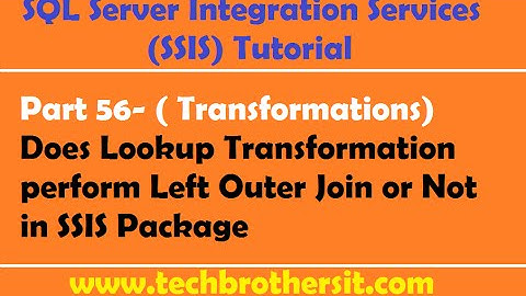 SSIS Tutorial Part 56-Does Lookup Transformation perform Left Outer Join or Not in SSIS Package