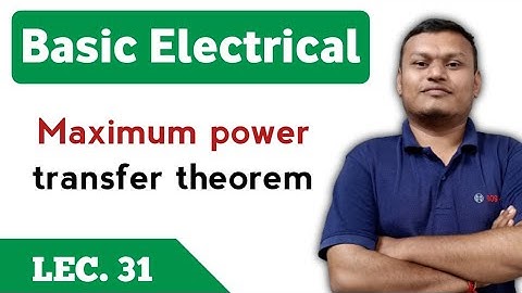 Basic electrical | L-31 | Maximum Power Transfer Theorem