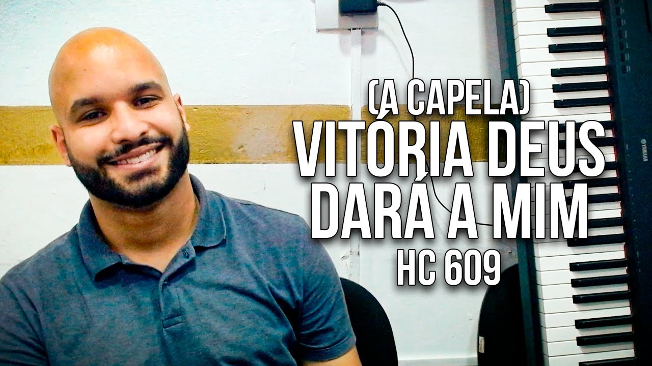 Vitória Deus Dará a Mim - Harpa Cristã nº 609 (A Capela) - YouTube
