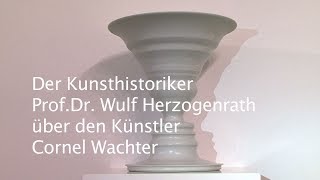 Play video: Prof. Dr. Wulf Herzogenrath über den Künstler Cornel Wachter