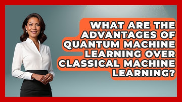 What Are the Advantages of Quantum Machine Learning Over Classical Machine Learning?