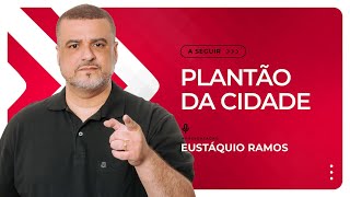 PLANTÃO DA CIDADE - 18/03/2024