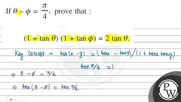 If \( \theta-\phi=\frac{\pi}{4} \), prove that : \[ (1+\tan \theta)...