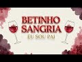 BETINHO SANGRIA- EU SOU PAI_video_liryc_official @BetinhosangriaSangria 