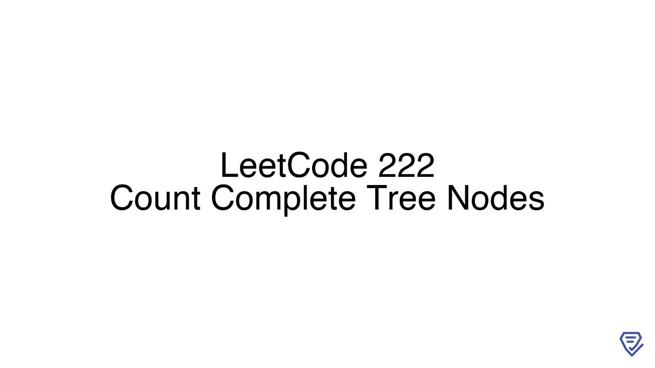 LeetCode 222: Count Complete Tree Nodes - YouTube