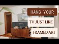 How To Hang A TV Like Framed Art | AD