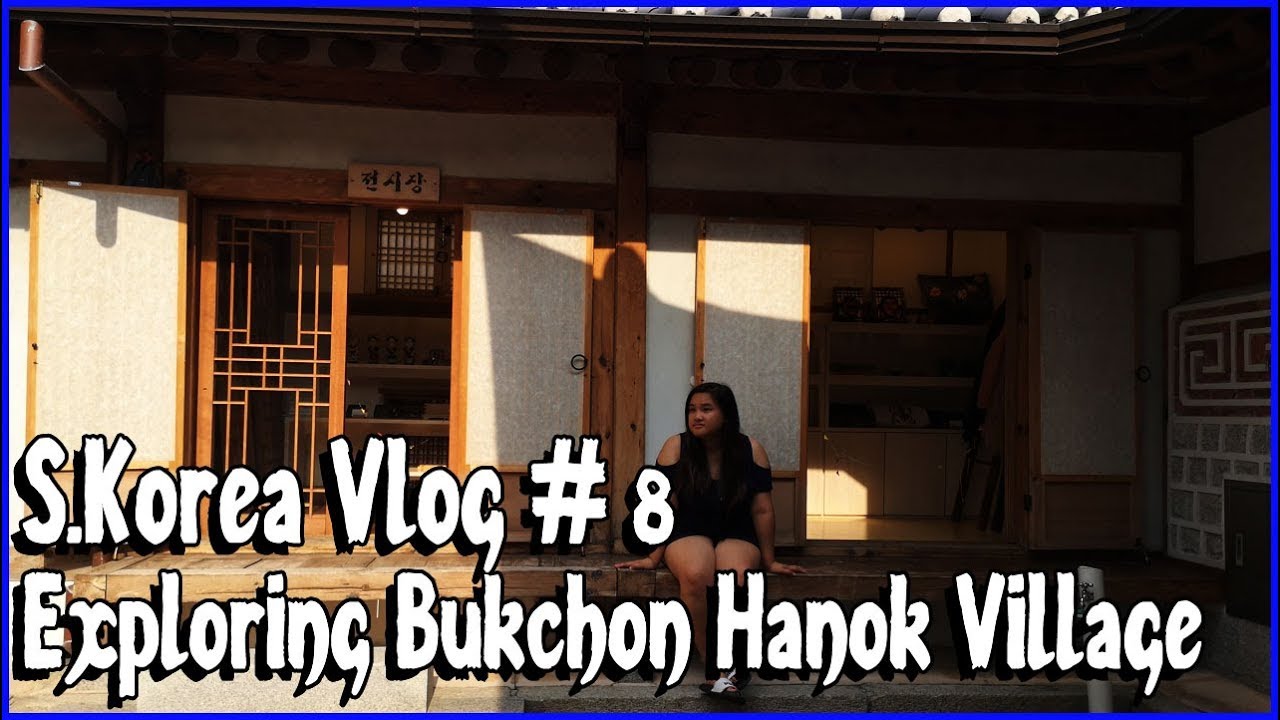 S Korea Vlog 8 Exploring Bukchon Hanok Village Sylphie Vlogs YouTube