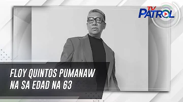 Floy Quintos pumanaw na sa edad na 63 | TV Patrol