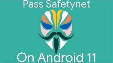 Pass Safetynet On Android 11 Custom Rom