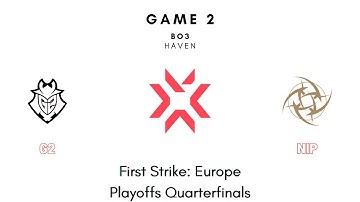 First Strike Europe Playoffs Quarterfinals | G2 vs NiP Game 2 (FULL GAME)