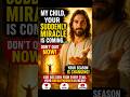 My Child, Your Suddenly Miracle Is Coming… ✨🙏 | God’s Message Today #jesus #god #jesuschrist #shorts
