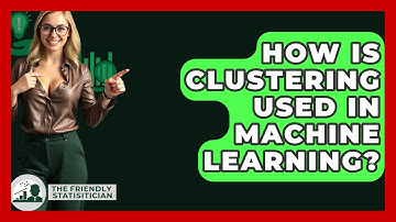 How Is Clustering Used In Machine Learning? - The Friendly Statistician