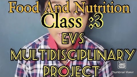 EVS Multidisciplinary Project Class-3,Food And Nutrition