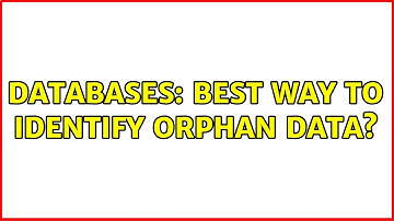 Databases: Best way to identify orphan data? (2 Solutions!!)