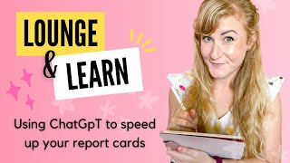 Lounge and Learn: Mastering Report Card Writing with Chat GPT for Canadian Educators!