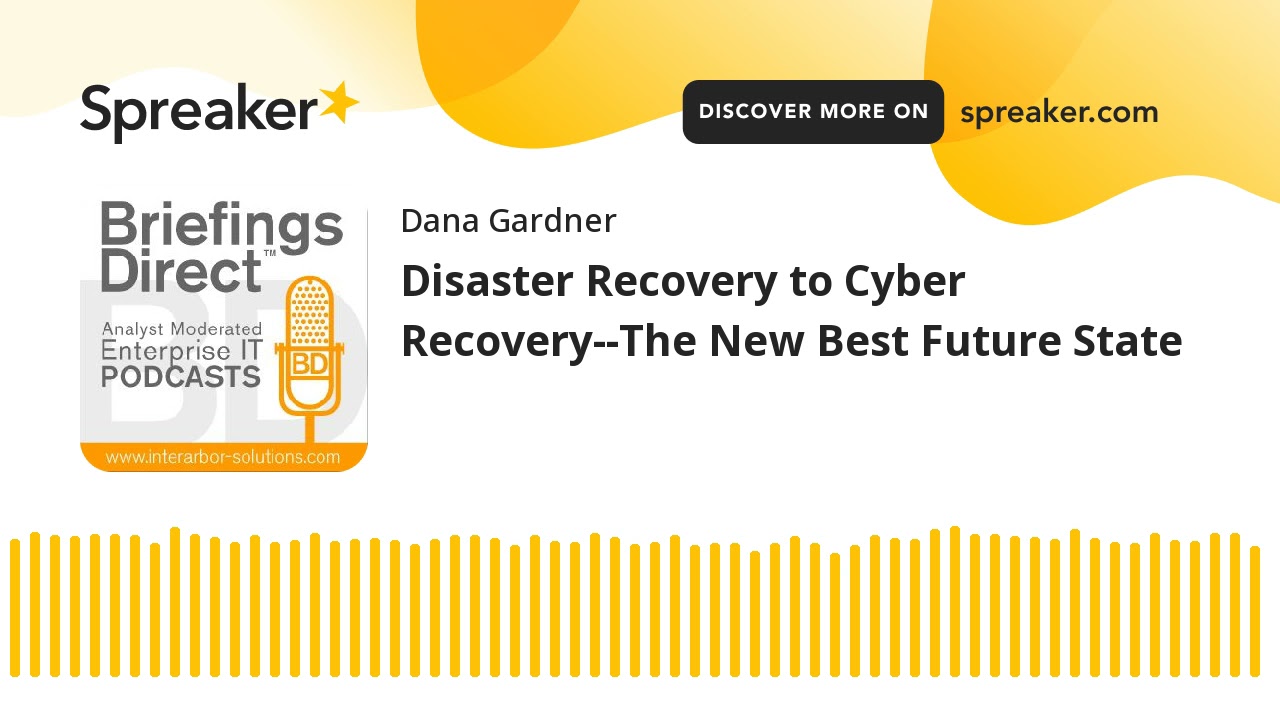 Disaster Recovery to Cyber Recovery--The New Best Future State