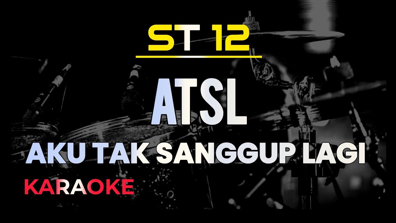 ST12 - Aku Tak Sanggup Lagi ( Karaoke ) ATSL
