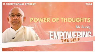 Power of Thoughts - BK Suraj | Empowering the Self : 2024 | 13th Apr