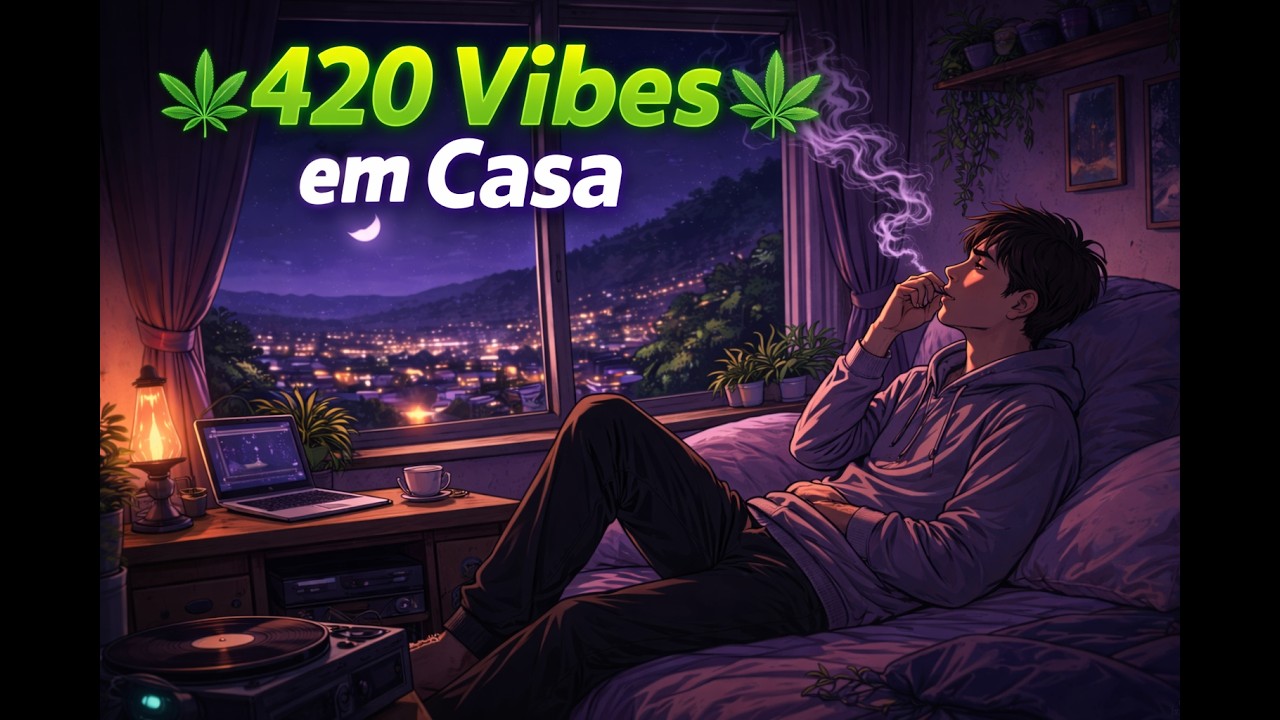 420 Vibes em Casa – Chill Rap & Trap Lo Fi para Relaxar na Brisa 🌙💨
