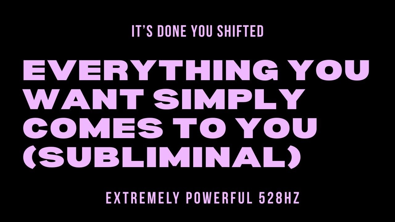 Everything I Want Simply Comes to Me (Subliminal) | 528 Hz