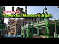 History of hazrat tawakkal mastan dargah  bangalore most famous dargah thetigerofmysore