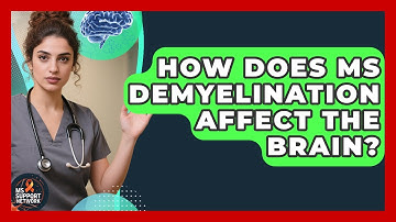 How Does MS Demyelination Affect The Brain? - MS Support Network