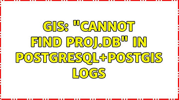 GIS: "Cannot find proj.db" in PostgreSQL+PostGIS logs