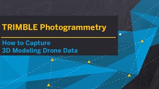 Trimble Photogrammetry  | How to Capture 3D Data