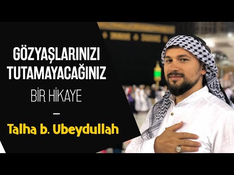 Gözyaşlarınızı Tutamayacağınız Bir Hikaye- Talha bin Ubeydullah