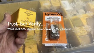 Trust but Verify... | Which 300 AAC Blackout Case Gauge Do YOU Believe?