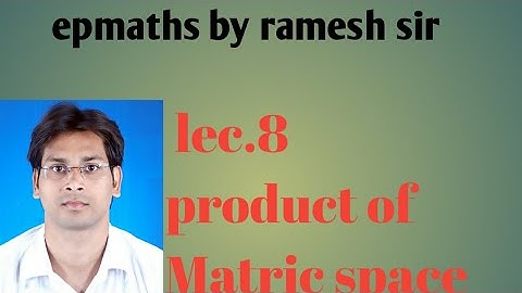 lecture 8 product metric spaces