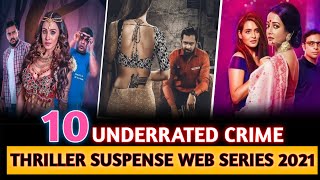 10 Underrated Indian Crime Thriller  Web Series In Hindi 2021 // Underrated Indian Web Series Hindi