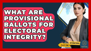 What Are Provisional Ballots For Electoral Integrity? - International Policy Zone