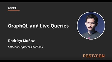 GraphQL and Live Queries: Rodrigo Muñoz | POST/CON 2018