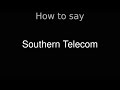How to pronounce correctly southern telecom