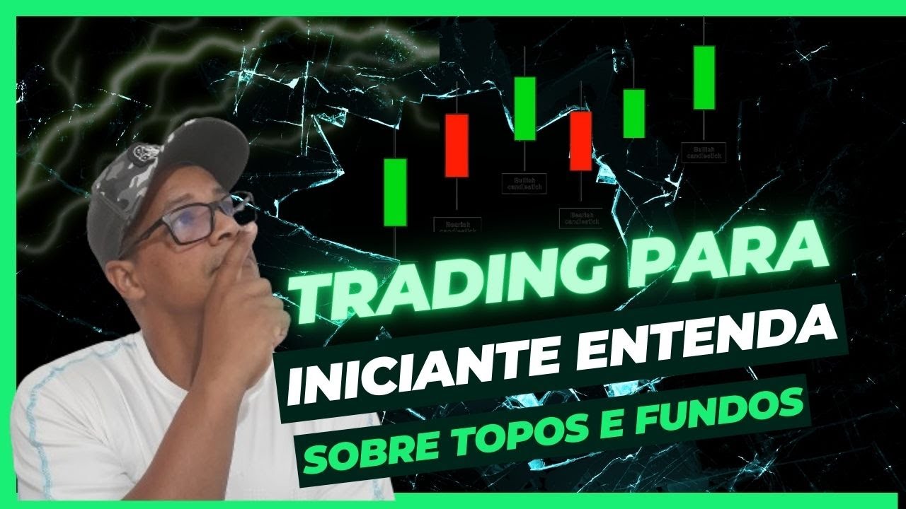 TRADING PARA INICIANTES ENTENDA SOBRE TOPOS E FUNDOS - YouTube