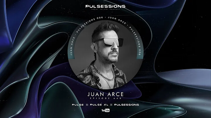PULSESSIONS 006 - Juan Arce