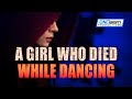 A GIRL WHO DIED WHILE DANCING | TRUE STORY