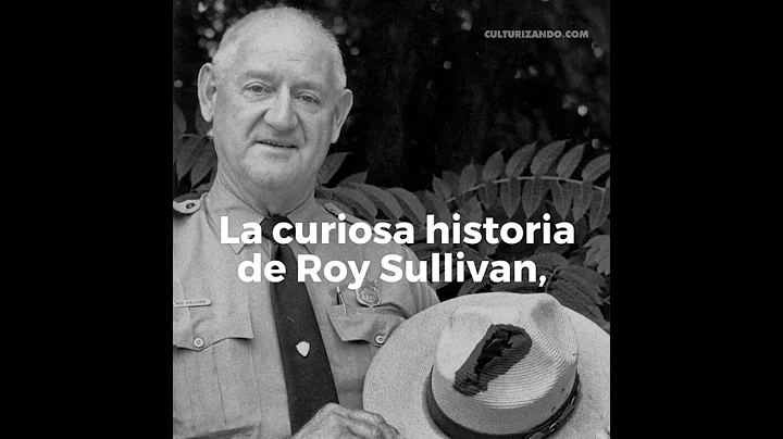 Roy Cleveland Sullivan, el Pararrayos Humano