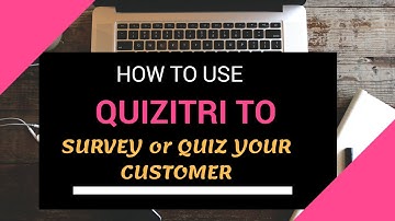 How to Use Quizitri to Survey or Quiz Your Customer