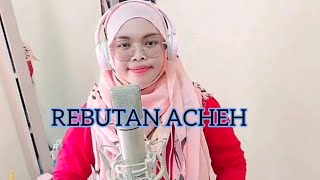 REBUTAN ACHEH-A.RAMLIE | COVER BY ALEYNA