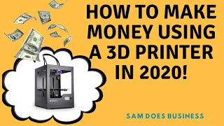 Make money using a 3d printer + tips ...