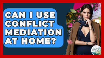 Can I Use Conflict Mediation At Home? - The Personal Growth Path