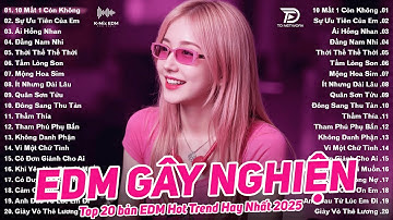 10 Mất 1 Còn Không Remix ♫ BXH Nhạc Trẻ EDM Hót Nhất Hiện Nay - Top 15 Bản EDM TikTok Hot Trend 2025
