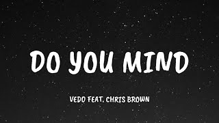 Vedo - Do You Mind feat. Chris Brown (Lyrics) | do you mind if i come through