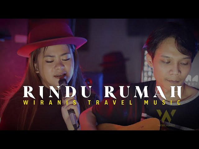 RINDU RUMAH - ANIS GEA feat WIRANIS TRAVEL MUSIC - Cover class=