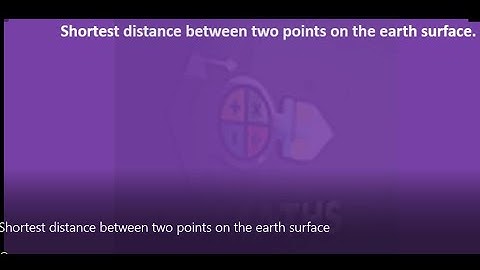 Shortest distance between two points on the earth surface