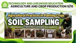 TLE AFA 9/10: ACP Week 7 PART 2: Agricultural Practices in Planting Crops: SOIL SAMPLING