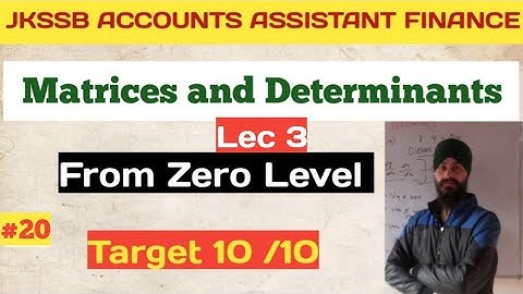 JKSSB Accounts Assistant (Finance)| Mathematics |Matrices and Determinants| lec.no.20|Dilbeer Singh
