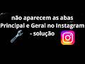 O que fazer se não aparecem as abas Principal e Geral no Instagram - Como resolver